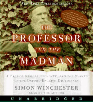Reader: Simon Winchester
Short Review: A fascinating story about two of the men who dedicated their lives to the creation of the Oxford English Dictionary: one a Scottish Philologist, and one an institutionalized American doctor.